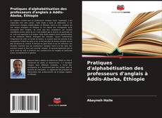 Buchcover von Pratiques d'alphabétisation des professeurs d'anglais à Addis-Abeba, Éthiopie