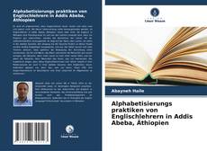 Alphabetisierungs praktiken von Englischlehrern in Addis Abeba, Äthiopien kitap kapağı