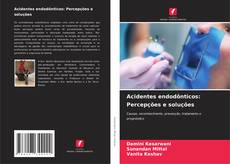 Bookcover of Acidentes endodônticos: Percepções e soluções