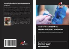 Bookcover of Incidenti endodontici: Approfondimenti e soluzioni