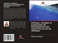 Capa do livro de Politique, stratégie et programmes de développement des ressources en eau de l'Éthiopie 