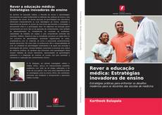 Copertina di Rever a educação médica: Estratégias inovadoras de ensino