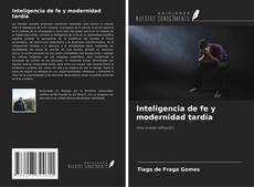 Bookcover of Inteligencia de fe y modernidad tardía