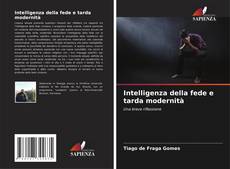 Bookcover of Intelligenza della fede e tarda modernità