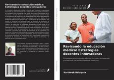 Couverture de Revisando la educación médica: Estrategias docentes innovadoras