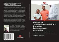 Bookcover of Révision de l'enseignement médical : Stratégies d'enseignement innovantes