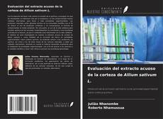 Evaluación del extracto acuoso de la corteza de Allium sativum L.的封面