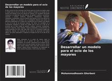 Bookcover of Desarrollar un modelo para el ocio de los mayores