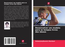 Bookcover of Desenvolver um modelo para os tempos livres dos idosos