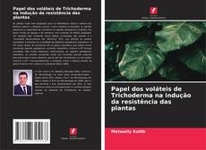Capa do livro de Papel dos voláteis de Trichoderma na indução da resistência das plantas 