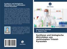 Synthese und biologische Aktivitäten von verklumpten Triazol-Pyrazolen kitap kapağı