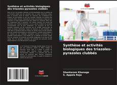 Copertina di Synthèse et activités biologiques des triazoles-pyrazoles clubbés