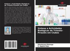 Capa do livro de Síntese e Actividades Biológicas de Triazóis-Pirazóis em Clubes 