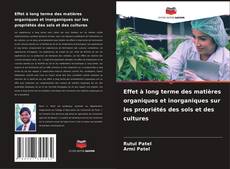 Bookcover of Effet à long terme des matières organiques et inorganiques sur les propriétés des sols et des cultures