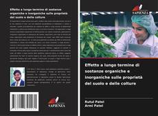 Bookcover of Effetto a lungo termine di sostanze organiche e inorganiche sulle proprietà del suolo e delle colture