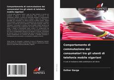 Buchcover von Comportamento di commutazione dei consumatori tra gli utenti di telefonia mobile nigeriani