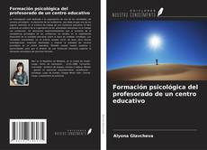 Bookcover of Formación psicológica del profesorado de un centro educativo