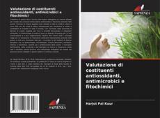 Valutazione di costituenti antiossidanti, antimicrobici e fitochimici kitap kapağı