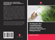 Copertina di Avaliação dos constituintes antioxidantes, antimicrobianos e fitoquímicos