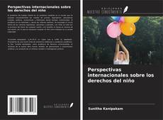 Perspectivas internacionales sobre los derechos del niño kitap kapağı