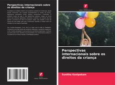 Perspectivas internacionais sobre os direitos da criança kitap kapağı