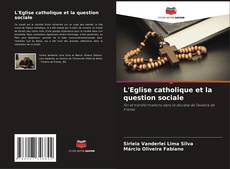Bookcover of L'Eglise catholique et la question sociale