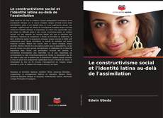 Обложка Le constructivisme social et l'identité latina au-delà de l'assimilation