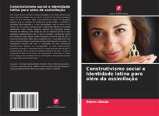 Portada del libro de Construtivismo social e identidade latina para além da assimilação