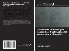 Capa do livro de Soluciones de hormigón sostenible: Sustitución del cemento por hipolodos 