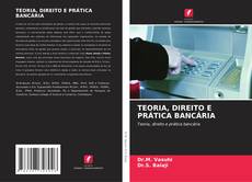 Copertina di TEORIA, DIREITO E PRÁTICA BANCÁRIA