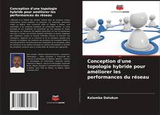 Bookcover of Conception d'une topologie hybride pour améliorer les performances du réseau
