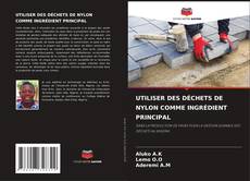 Bookcover of UTILISER DES DÉCHETS DE NYLON COMME INGRÉDIENT PRINCIPAL