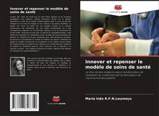 Bookcover of Innover et repenser le modèle de soins de santé