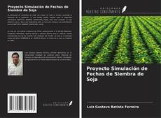 Buchcover von Proyecto Simulación de Fechas de Siembra de Soja