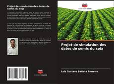 Bookcover of Projet de simulation des dates de semis du soja