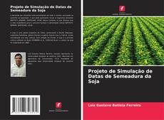 Copertina di Projeto de Simulação de Datas de Semeadura da Soja