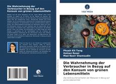Buchcover von Die Wahrnehmung der Verbraucher in Bezug auf den Konsum von grünen Lebensmitteln