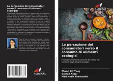 Bookcover of La percezione dei consumatori verso il consumo di alimenti ecologici
