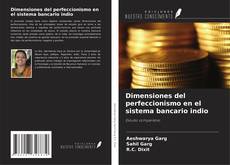 Bookcover of Dimensiones del perfeccionismo en el sistema bancario indio