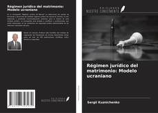 Bookcover of Régimen jurídico del matrimonio: Modelo ucraniano