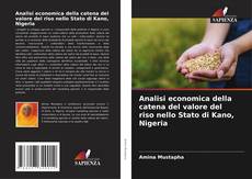 Bookcover of Analisi economica della catena del valore del riso nello Stato di Kano, Nigeria