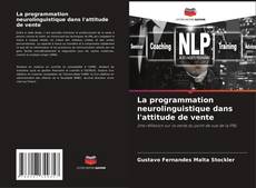 Bookcover of La programmation neurolinguistique dans l'attitude de vente