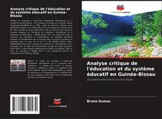Bookcover of Analyse critique de l'éducation et du système éducatif en Guinée-Bissau