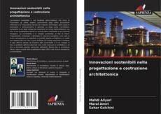 Bookcover of Innovazioni sostenibili nella progettazione e costruzione architettonica