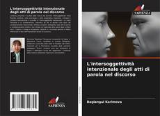 Bookcover of L'intersoggettività intenzionale degli atti di parola nel discorso
