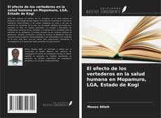 Bookcover of El efecto de los vertederos en la salud humana en Mopamuro, LGA, Estado de Kogi