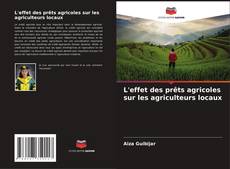 Bookcover of L'effet des prêts agricoles sur les agriculteurs locaux