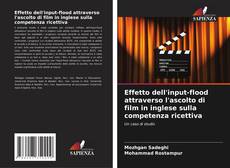 Bookcover of Effetto dell'input-flood attraverso l'ascolto di film in inglese sulla competenza ricettiva