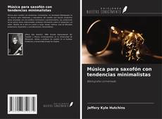 Couverture de Música para saxofón con tendencias minimalistas