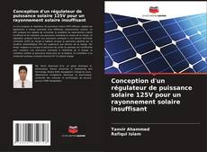 Bookcover of Conception d'un régulateur de puissance solaire 125V pour un rayonnement solaire insuffisant